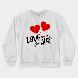 Love is in the Air Crewneck Sweatshirt